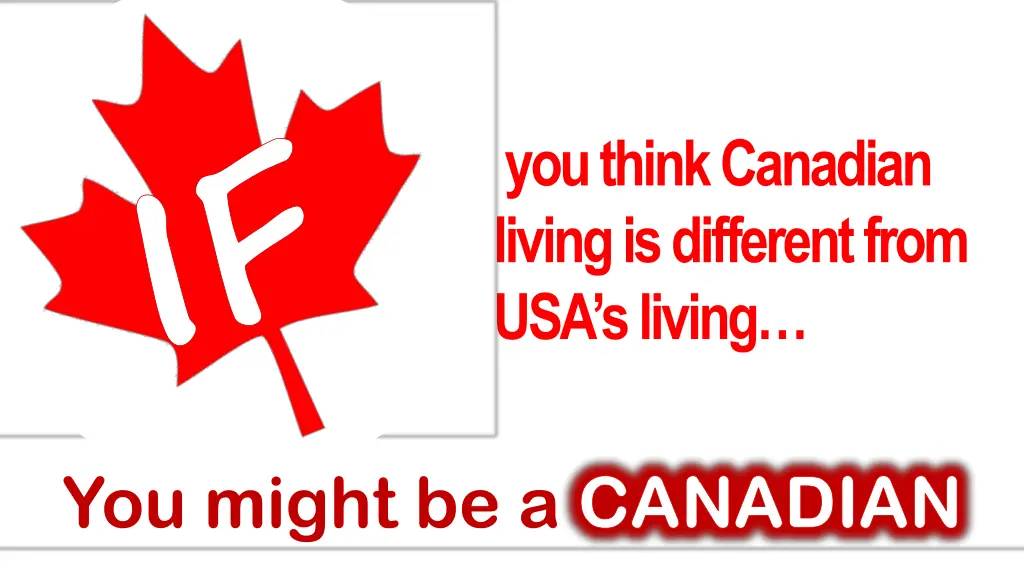 if you might be a canadian 6
