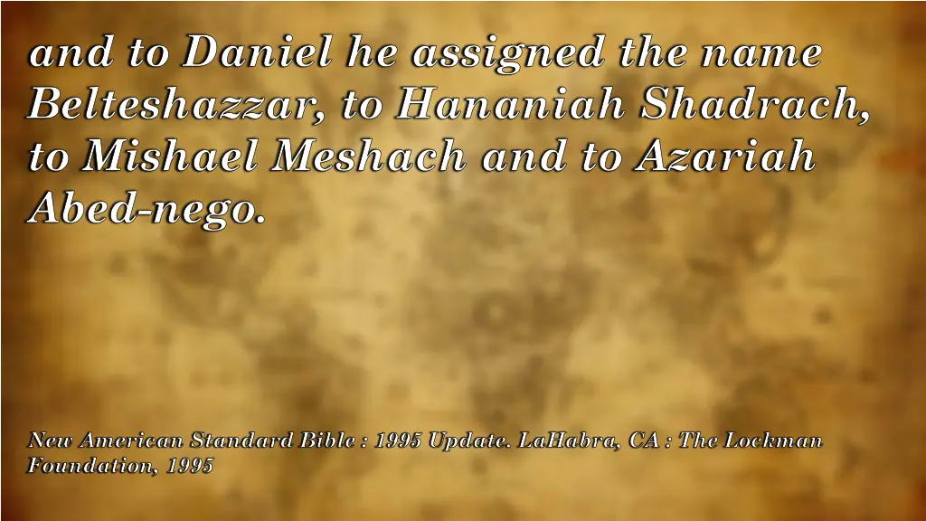 and to daniel he assigned the name belteshazzar