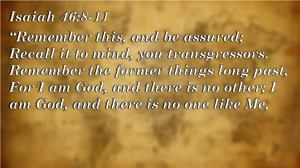 isaiah 46 8 11 remember this and be assured