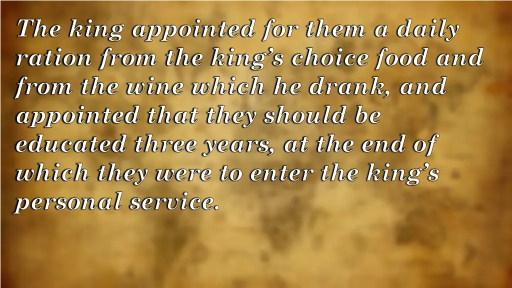 the king appointed for them a daily ration from