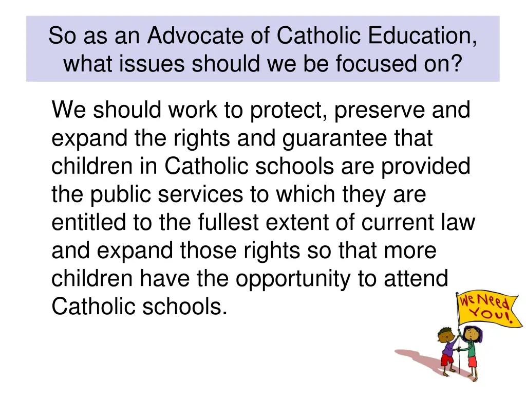 so as an advocate of catholic education what