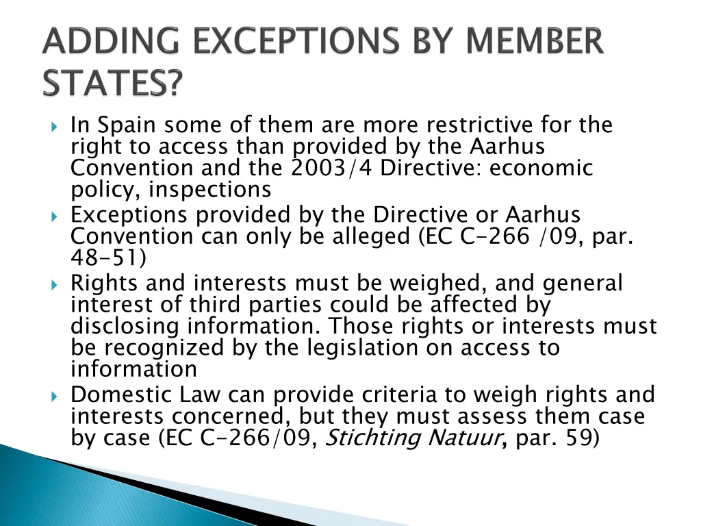 in spain some of them are more restrictive