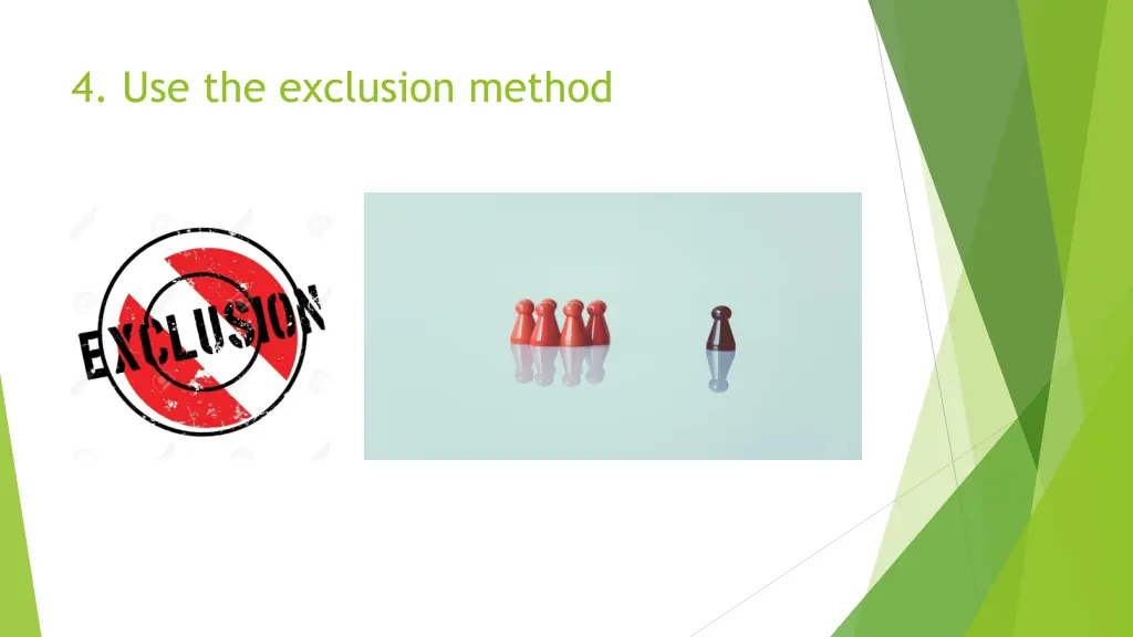 4 use the exclusion method