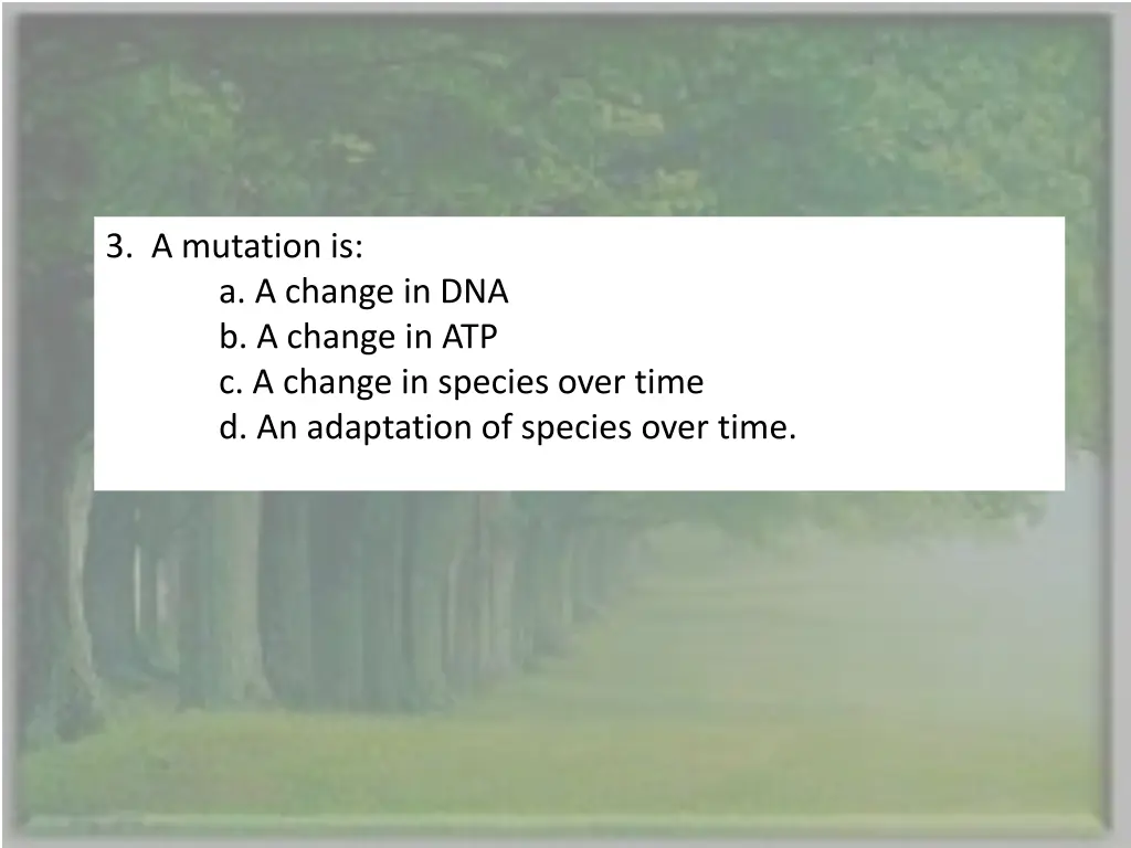 3 a mutation is a a change in dna b a change