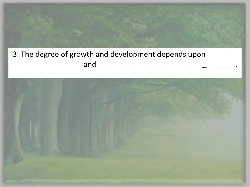 3 the degree of growth and development depends