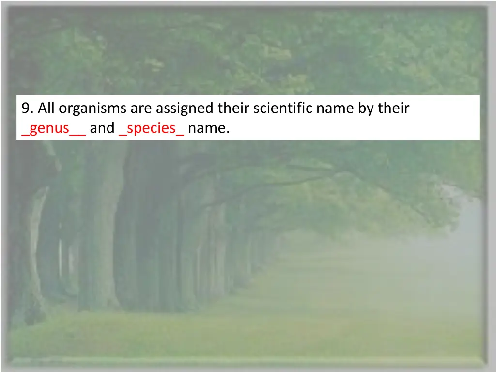 9 all organisms are assigned their scientific 1