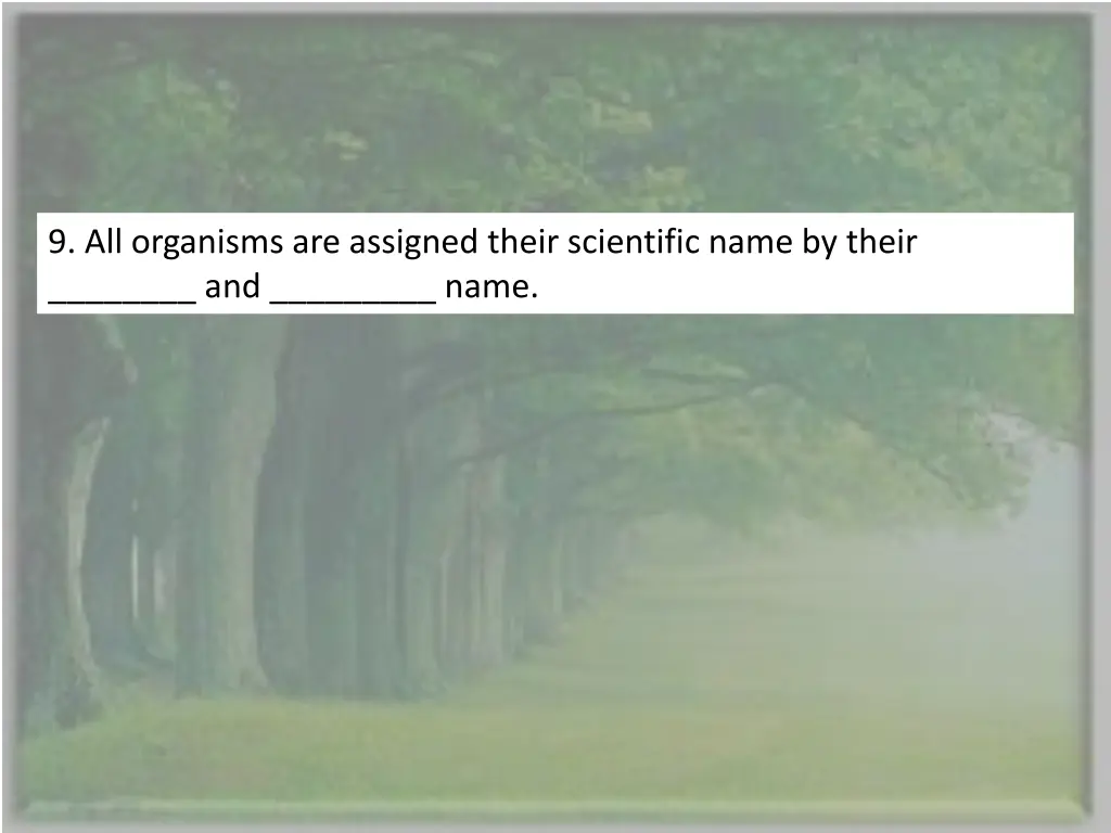 9 all organisms are assigned their scientific