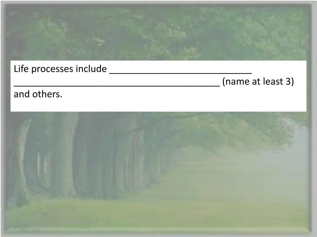 life processes include name at least 3 and others