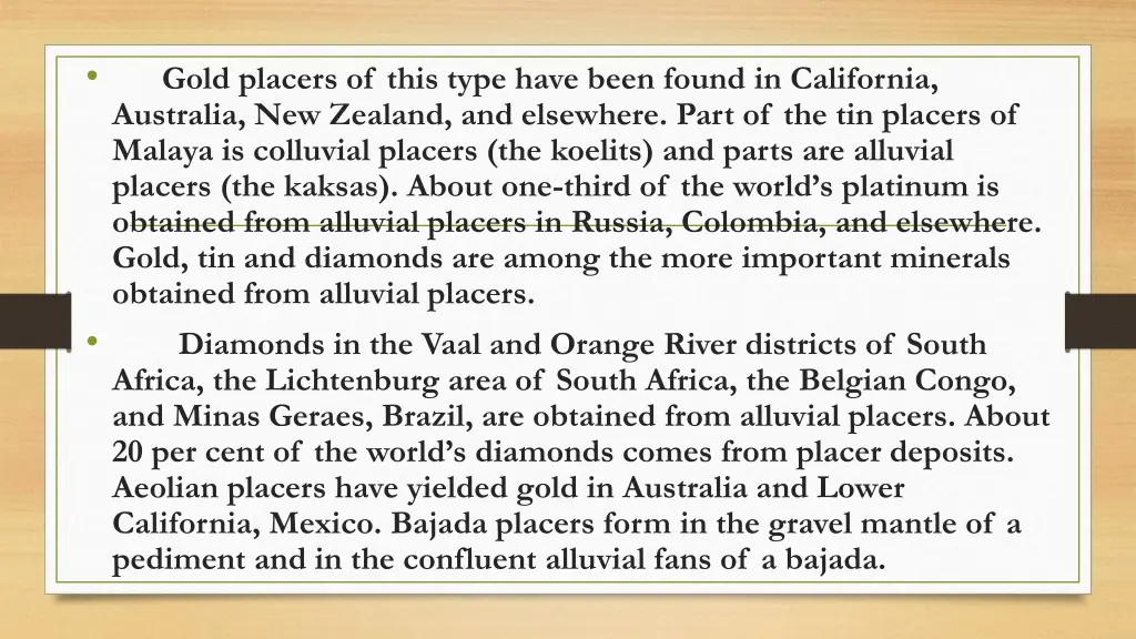 gold placers of this type have been found