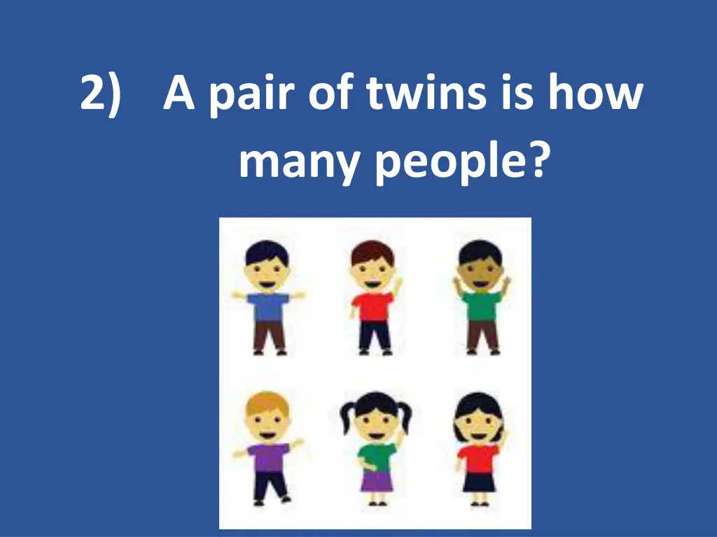 2 a pair of twins is how many people