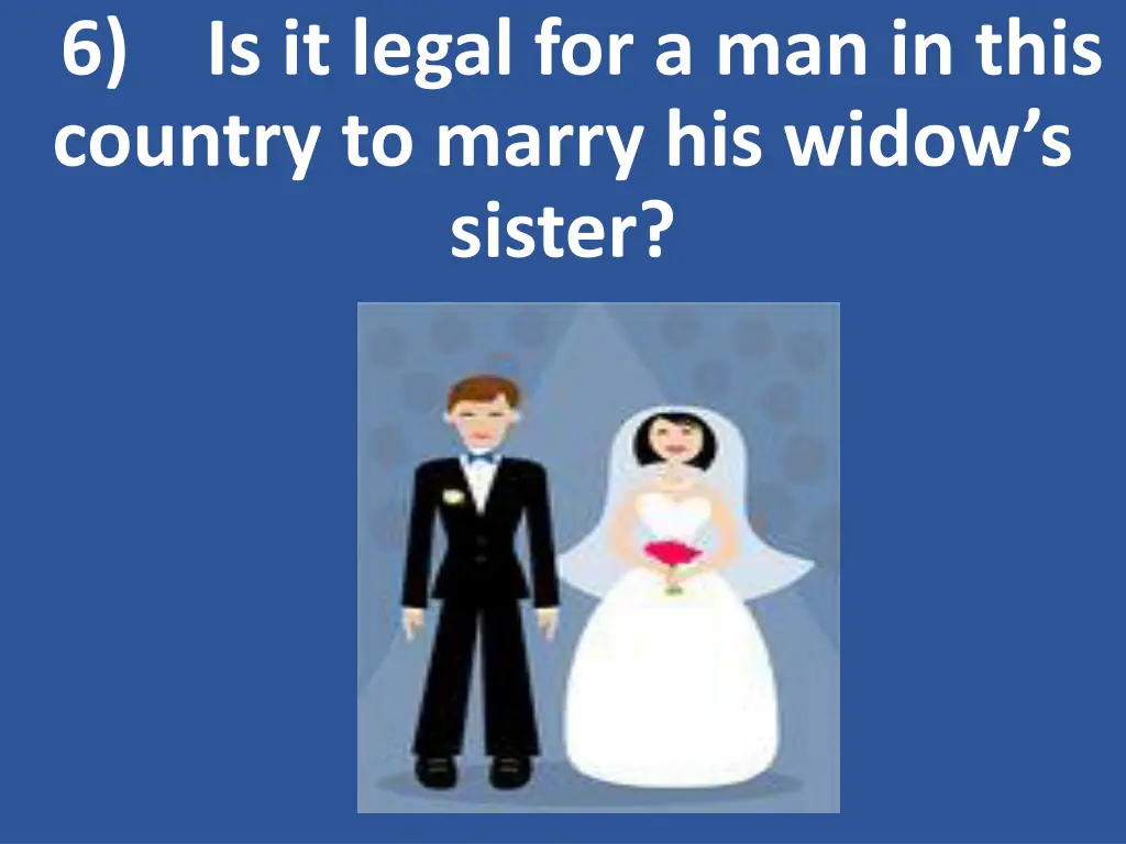 6 is it legal for a man in this country to marry