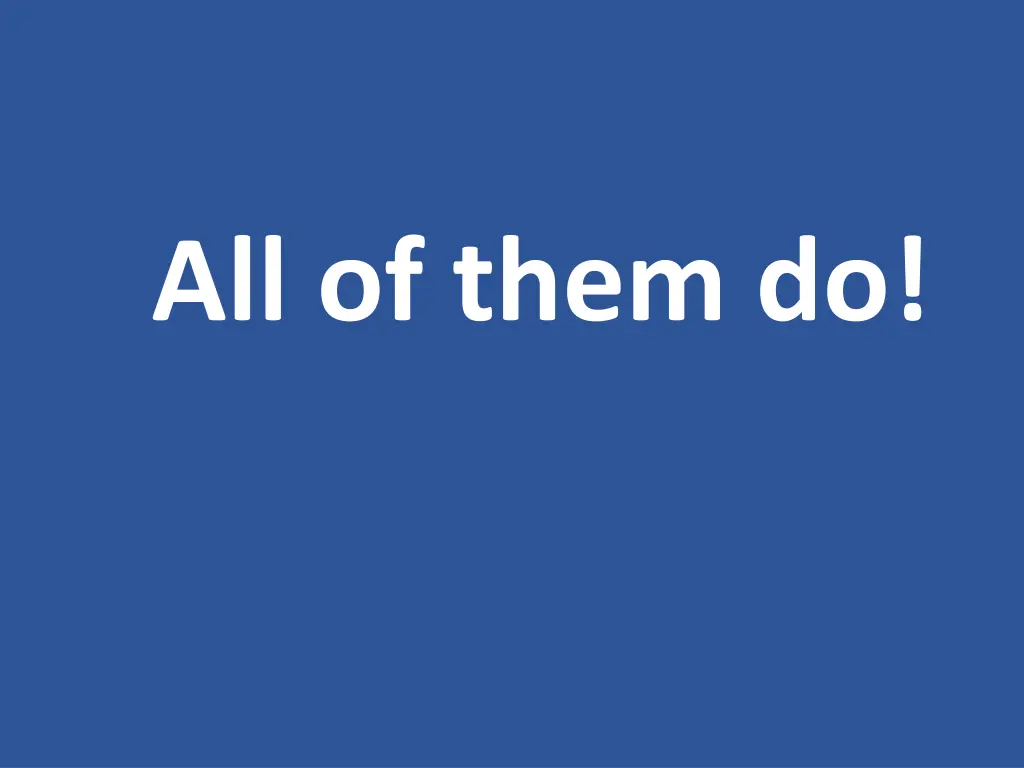 all of them do