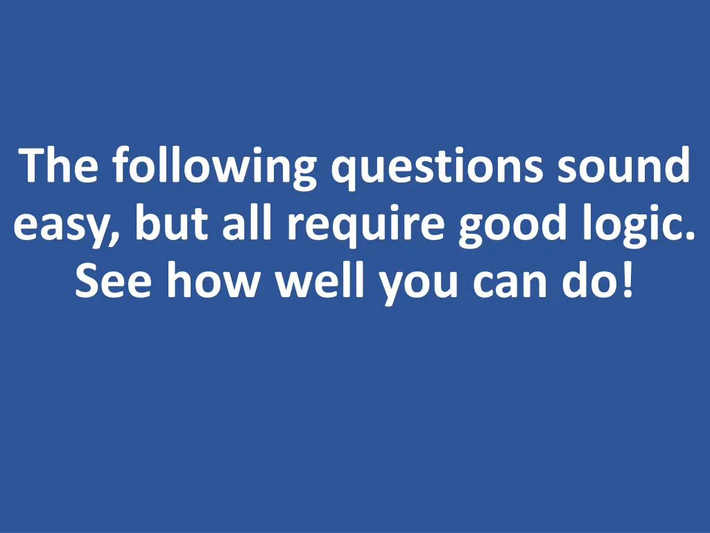 the following questions sound easy