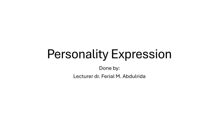 personality expression done by lecturer dr ferial
