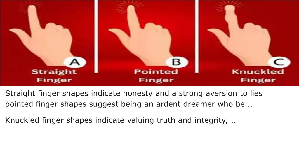 straight finger shapes indicate honesty