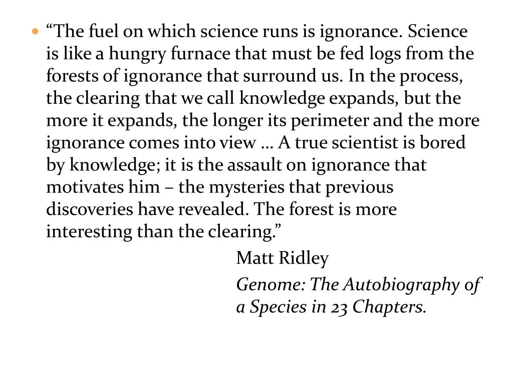 the fuel on which science runs is ignorance 1