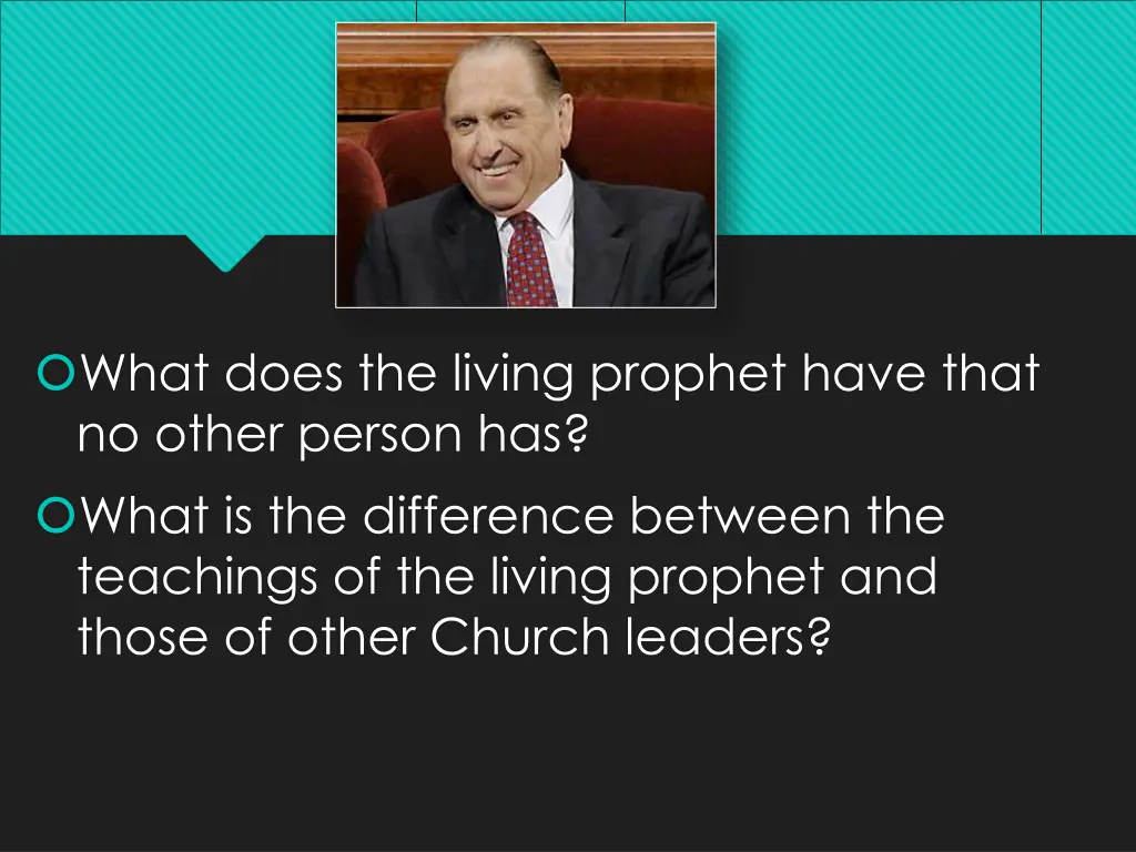 what does the living prophet have that no other