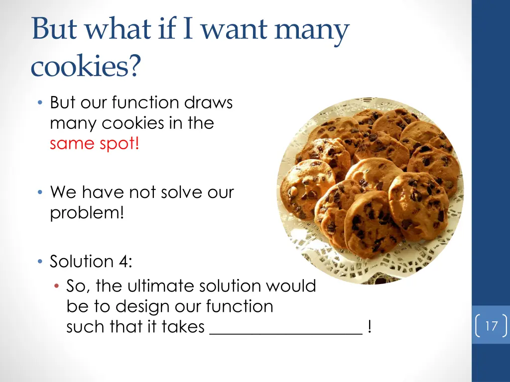 but what if i want many cookies but our function