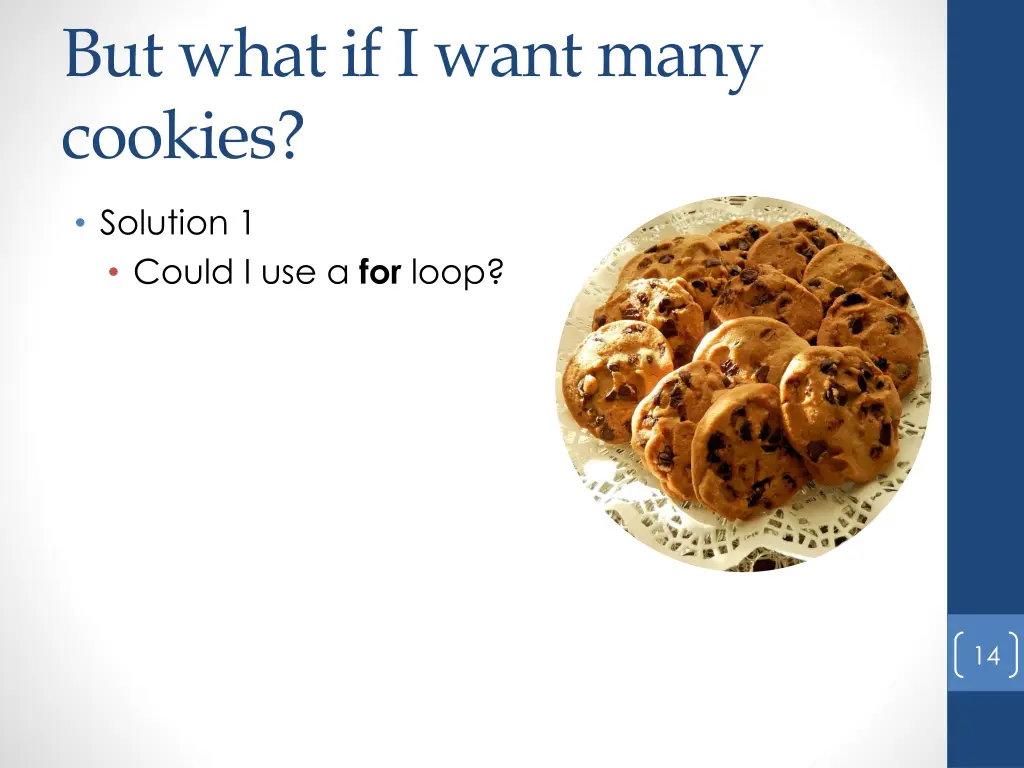 but what if i want many cookies