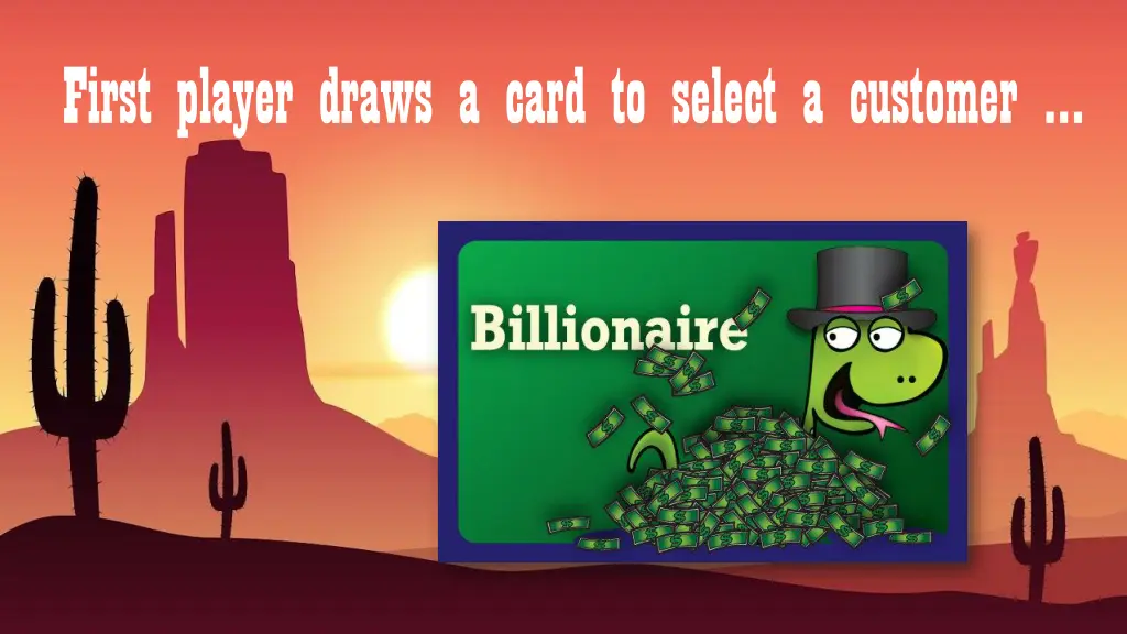 first player draws a card to select a customer