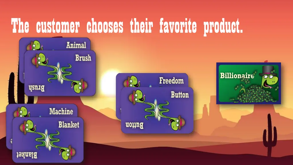 the customer chooses their favorite product