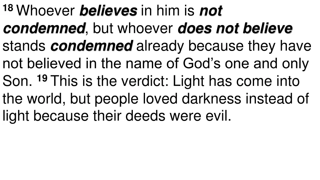 18 whoever believes in him is not condemned 1