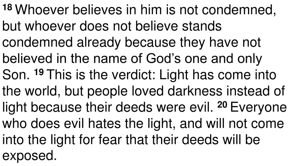18 whoever believes in him is not condemned