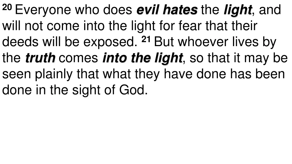 20 everyone who does evil hates the light