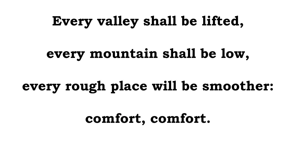 every valley shall be lifted