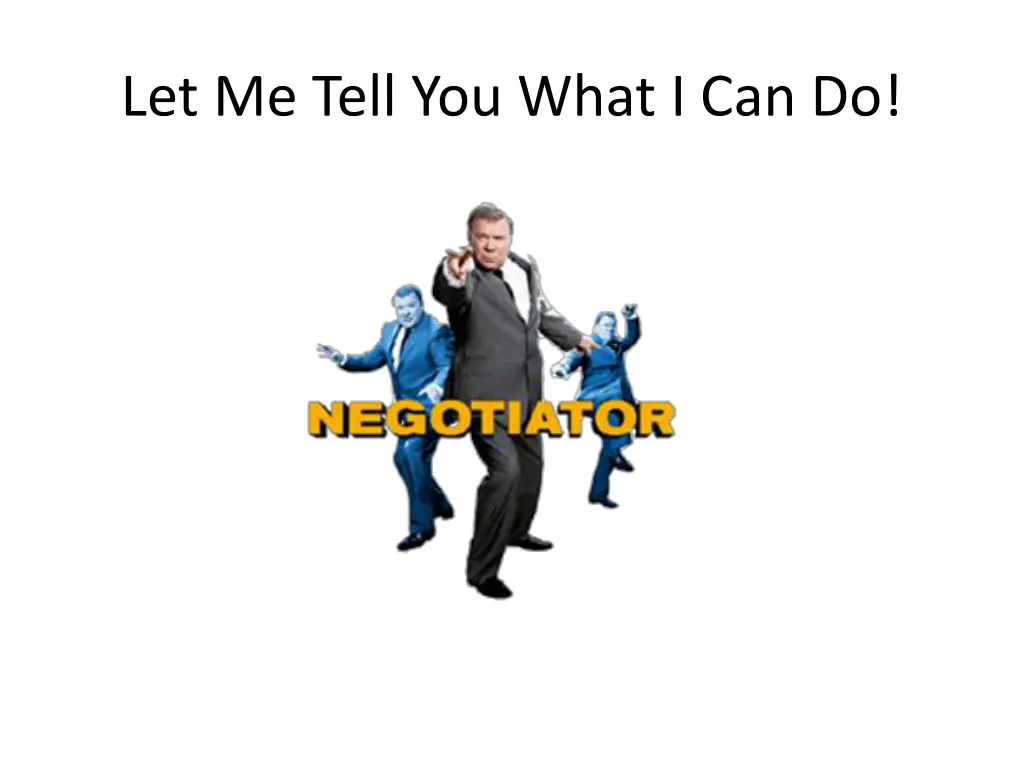 let me tell you what i can do