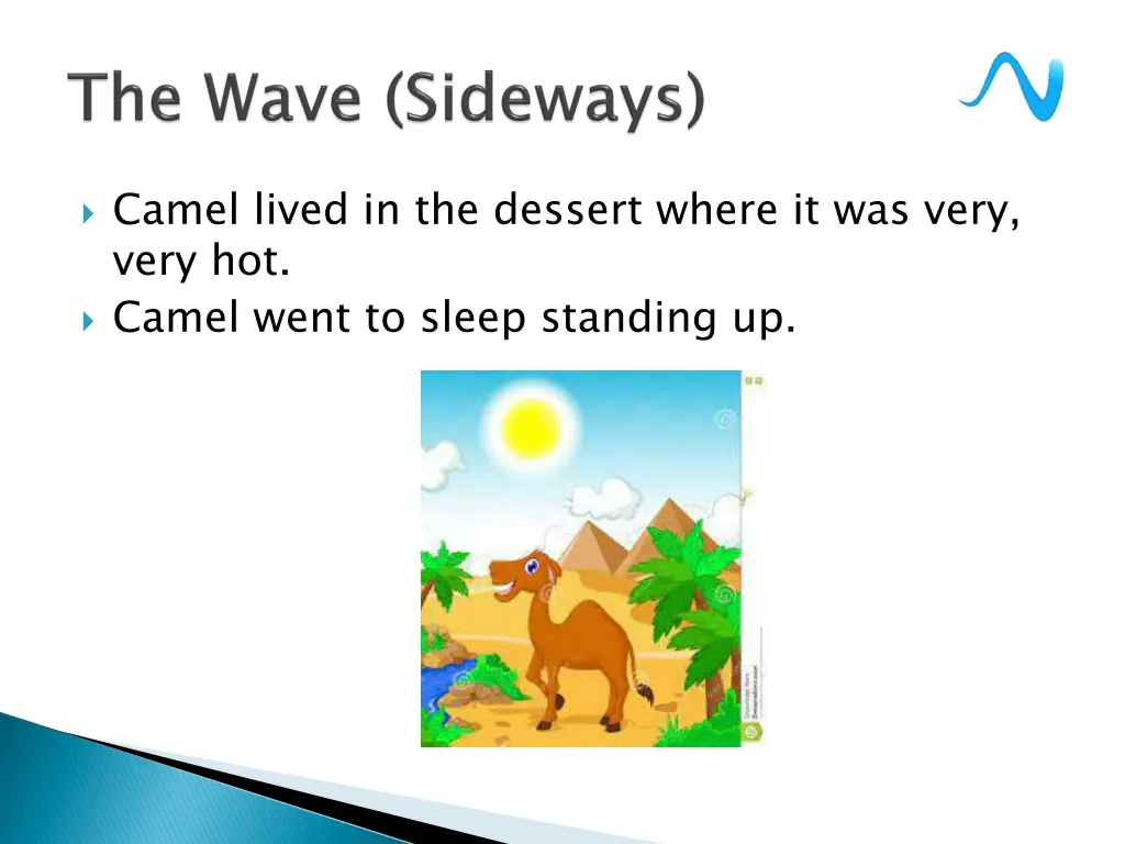 camel lived in the dessert where it was very very