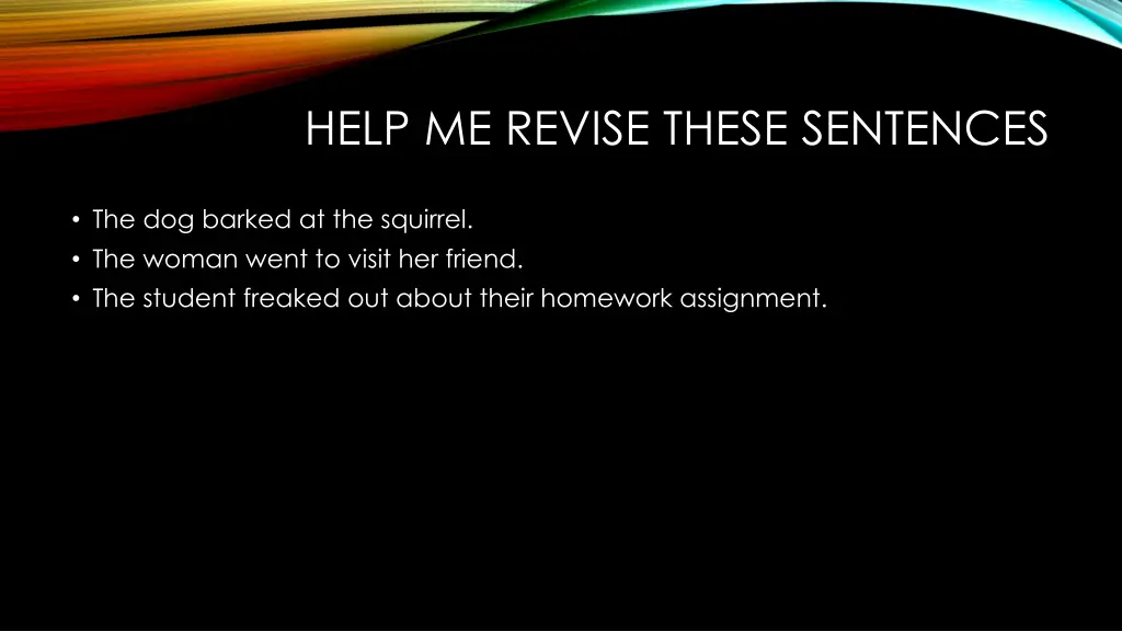 help me revise these sentences