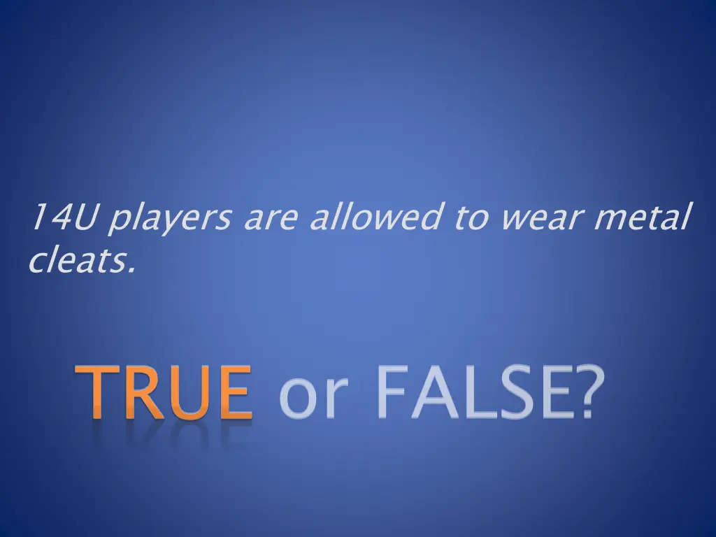 14u players are allowed to wear metal cleats
