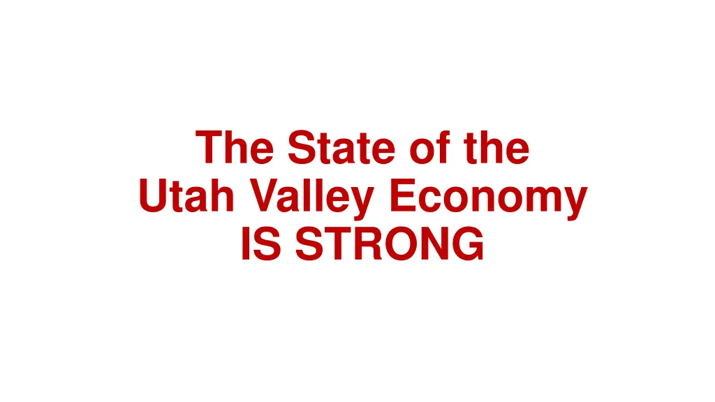 the state of the utah valley economy is strong