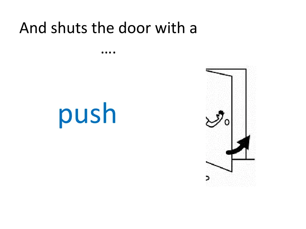 and shuts the door with a