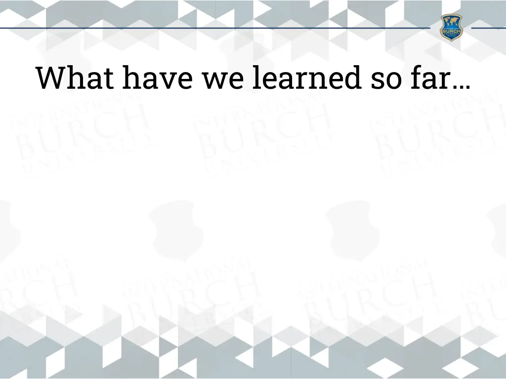 what have we learned so far