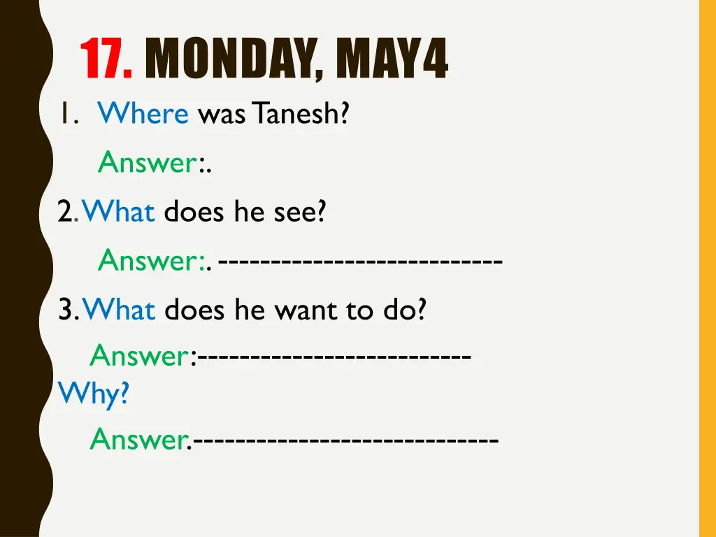 17 monday may4 1 where was tanesh answer 2 what