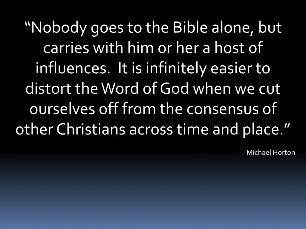 nobody goes to the bible alone but carries with