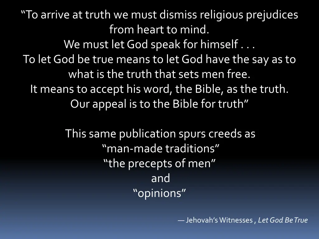 to arrive at truth we must dismiss religious