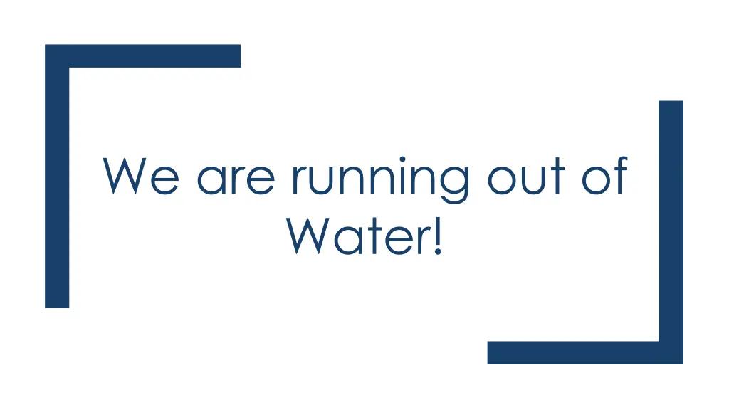 we are running out of water