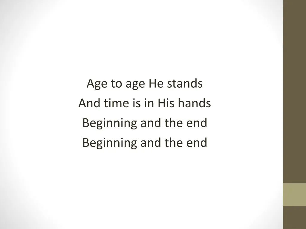 age to age he stands and time is in his hands