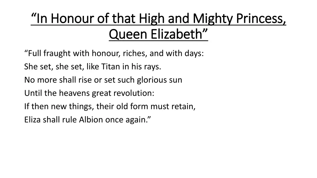 in honour of that high and mighty princess