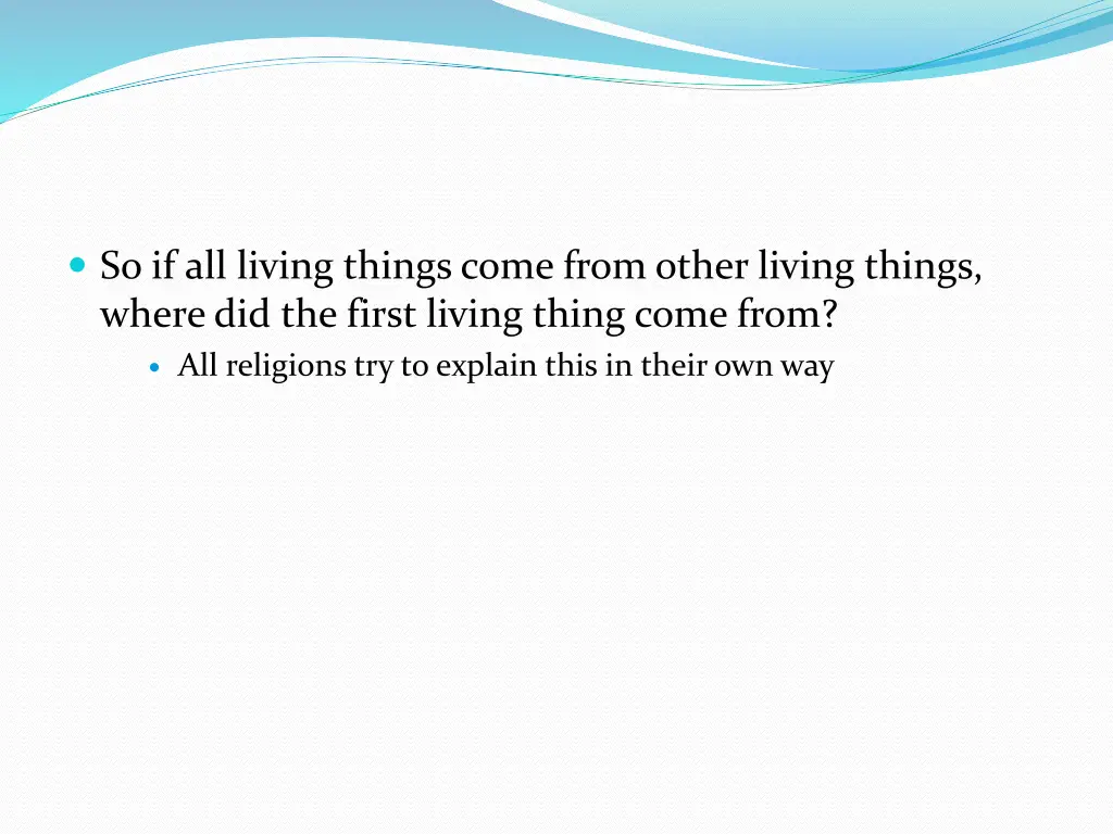 so if all living things come from other living