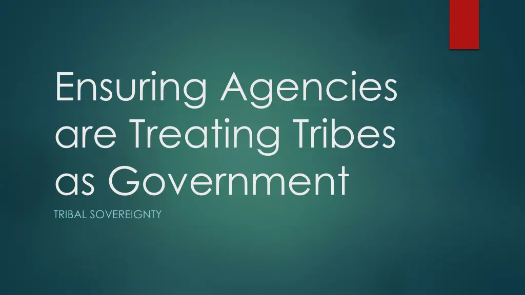 ensuring agencies are treating tribes