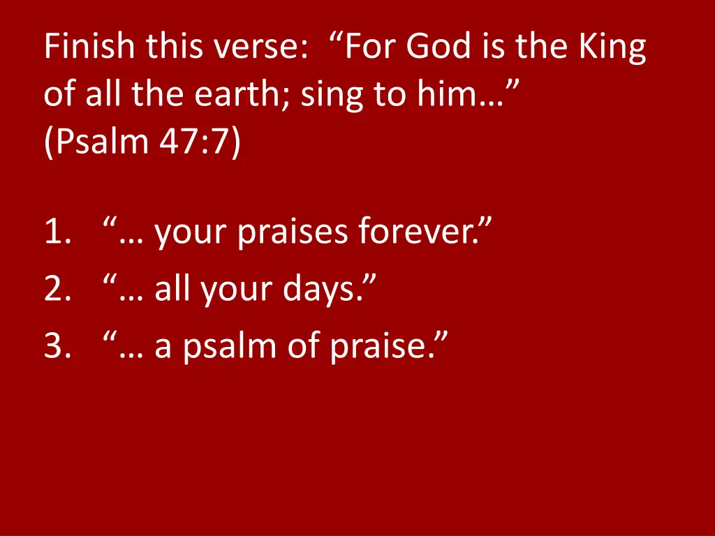 finish this verse for god is the king