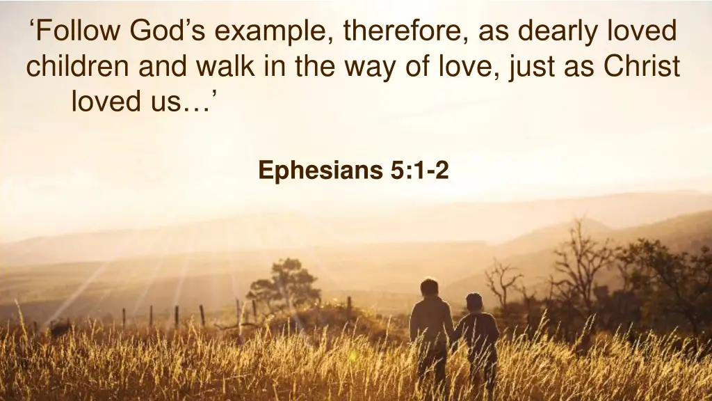 follow god s example therefore as dearly loved