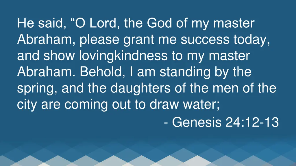 he said o lord the god of my master abraham