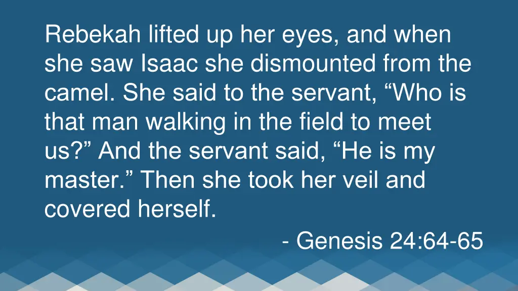 rebekah lifted up her eyes and when she saw isaac