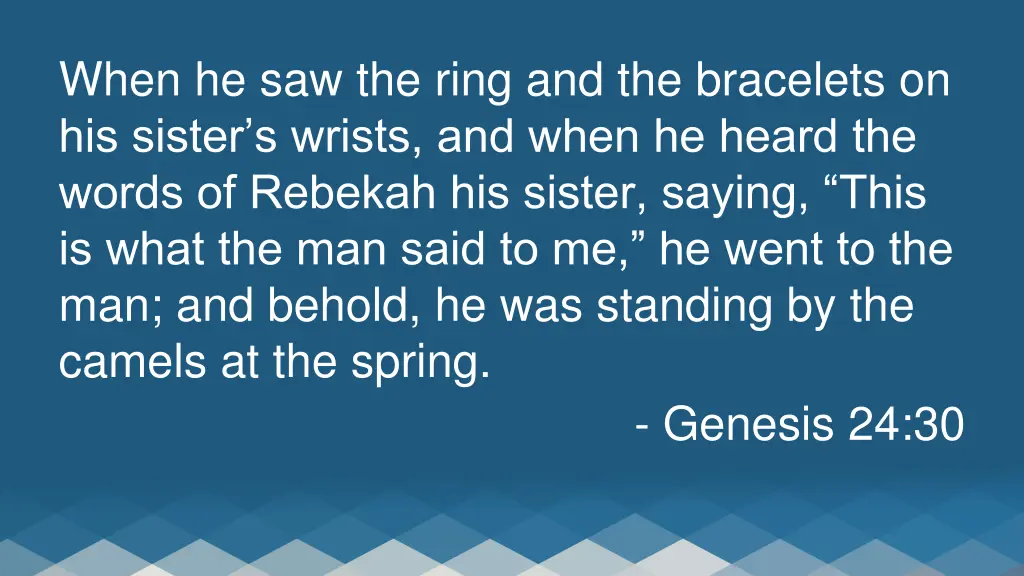 when he saw the ring and the bracelets