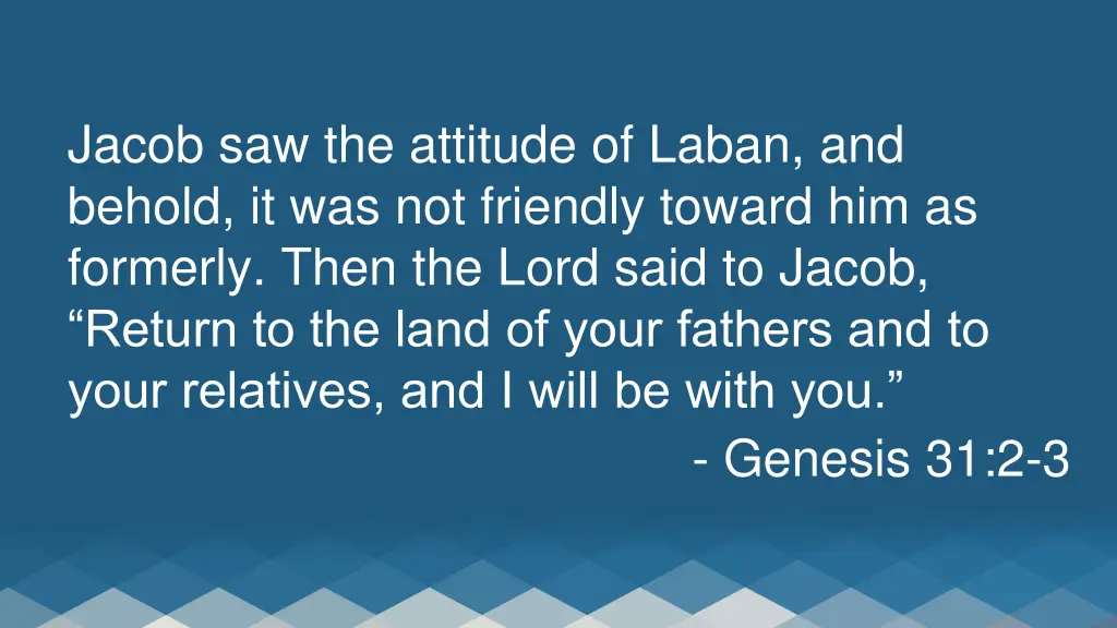 jacob saw the attitude of laban and behold